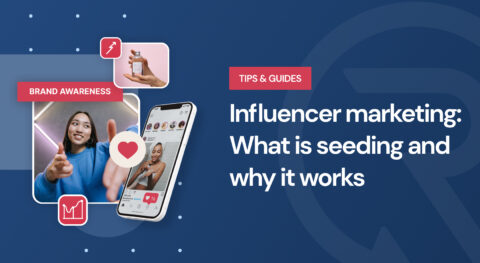 Influencer marketing: What is seeding and why it works